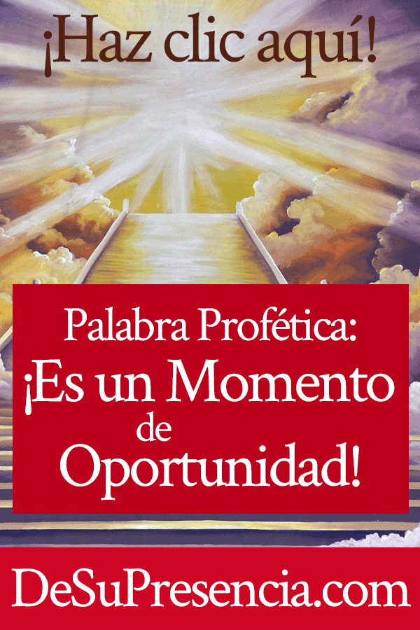 Palabra Profética: ¡Es un Momento de Oportunidad! | por Jamie Rohrbaugh | DeSuPresencia.com