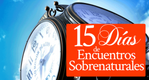 15 Días de Encuentros Sobrenaturales | por Jamie Rohrbaugh | DeSuPresencia.com
